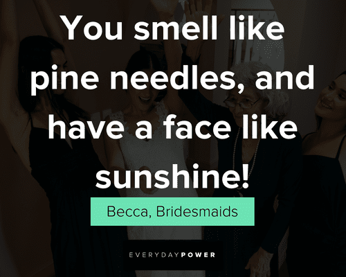 Funny and Sweet Bridesmaids quotes from Becca and Brynn