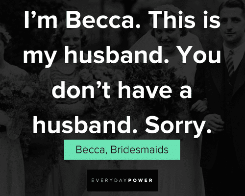 Bridesmaids quotes from Becca