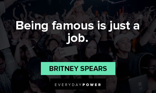 Telling and inspirational Britney Spears quotes about fame