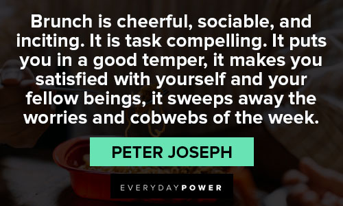 brunch quotes about brunch is cheerful, sociable, and inciting