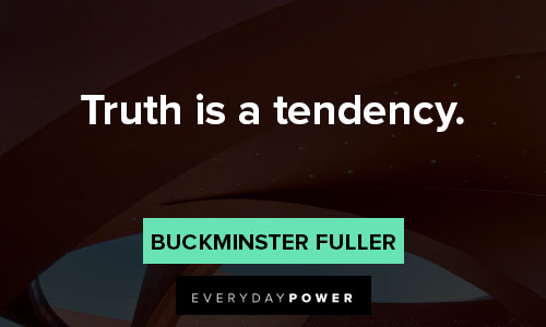 Buckminster Fuller quotes about truth is a tendency