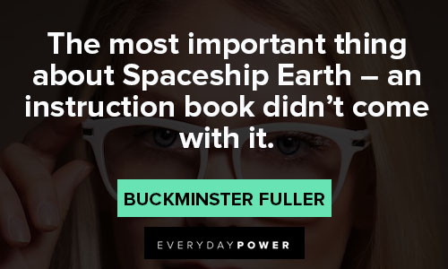 Buckminster Fuller quotes about Spaceship Earth