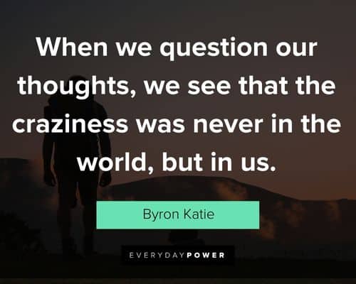 Favorite Byron Katie quotes
