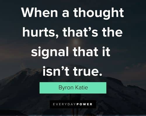 Byron Katie quotes to inspire you