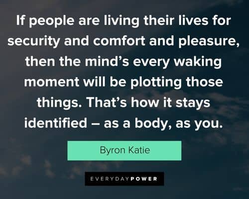 Favorite Byron Katie quotes