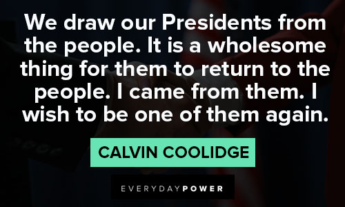 Calvin Coolidge quotes in we draw our Presidents from the people