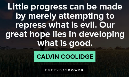 Calvin Coolidge - Little progress can be made by merely