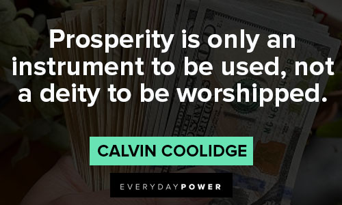 Calvin Coolidge quotes that prosperity is only an instrument to be used, not a deity to be worshipped