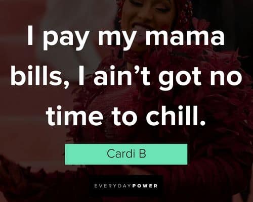 cardi b quotes about time to chill