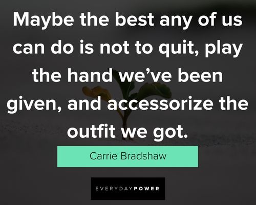 Carrie Bradshaw quotes about hope and courage