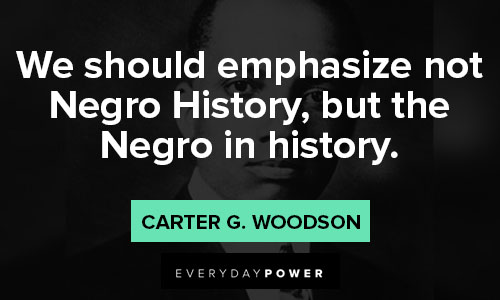 Carter G. Woodson quotes on why it is important to know your history