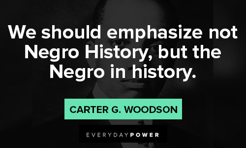 25 Carter G. Woodson Quotes on the Importance of Knowing Black History