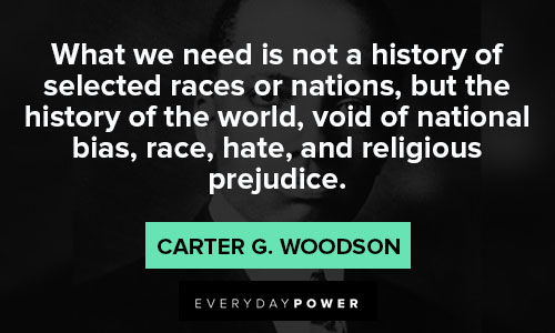 Carter G. Woodson quotes on the world void of national bias, race hate, and religious prejudice