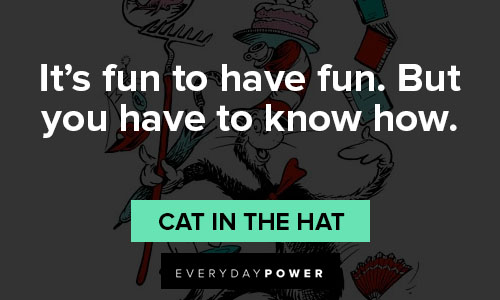 Positive Cat in the Hat quotes