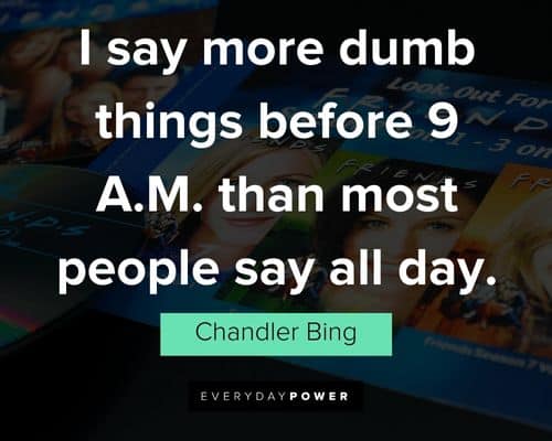 Most quotable Chandler Bing quotes