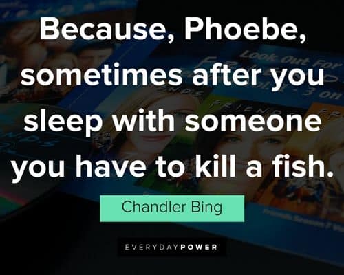 Chandler Bing quotes that will encourage you