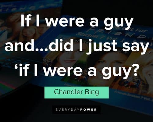 Appreciation Chandler Bing quotes