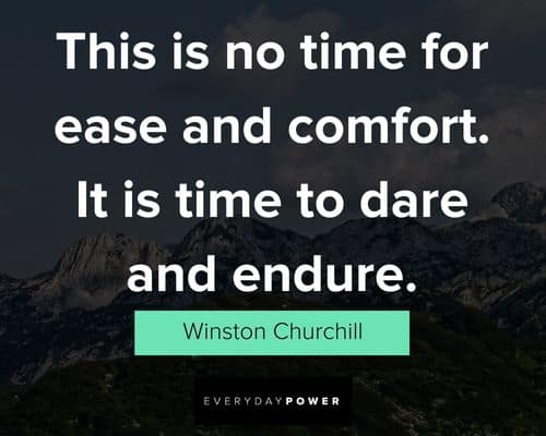 character quotes about this is no time for ease and comfort its is time to dare and endure