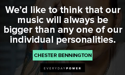 Chester Bennington quotes about personalities