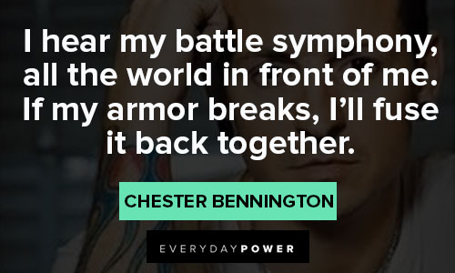 Chester Bennington quotes that i hear my battle symphony