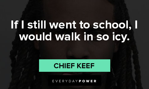 chief keef quotes about school