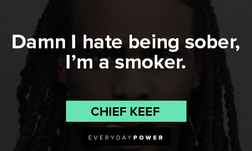 chief keef quotes on smoker