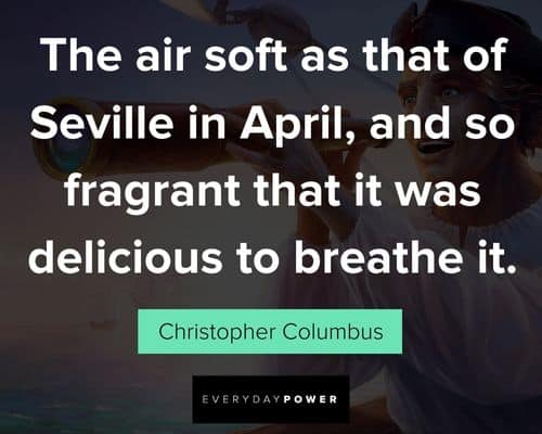 Christopher Columbus quotes about the air soft as that of Seville in April