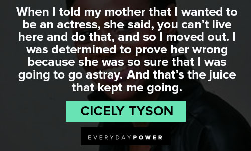 Quotes and Saying Cicely Tyson quotes
