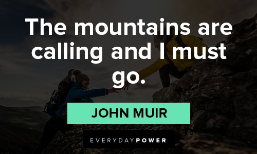 climbing quotes about the mountains are calling and I must go