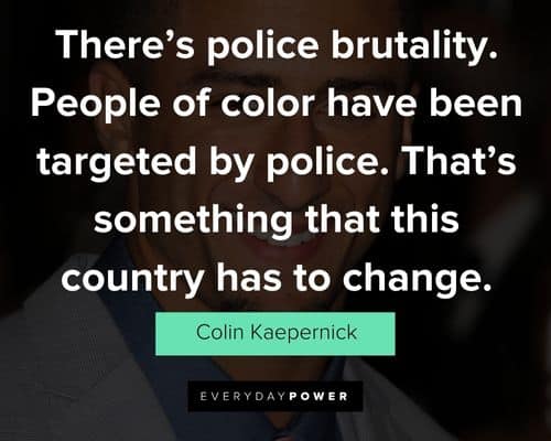 Colin Kaepernick quotes about police brutality