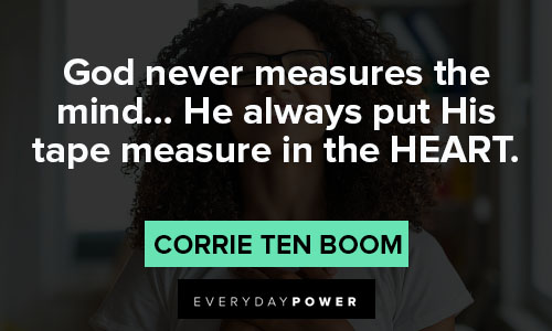 Corrie Ten Boom quotes on God never measures the mind