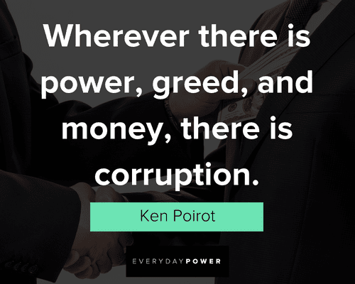 corruption quotes wherever there is power, greed, and money, there is corruption