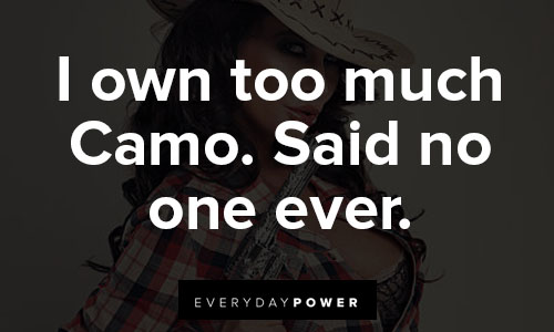 country girl quotes on i own too much Camo