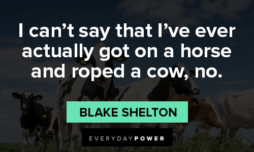 cow quotes from Blake Shelton
