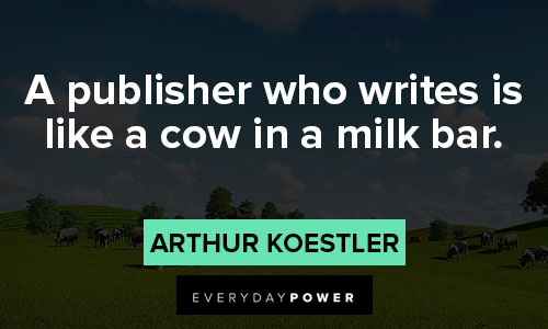 cow quotes on a publisher who writes is like a cow in a milk bar