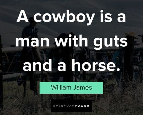 cowboy quotes on a cowboy is a man with guts and a horse
