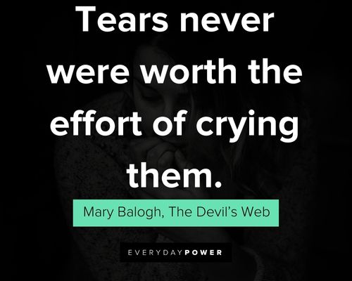 crying quotes about tears never were worth the effort of crying them
