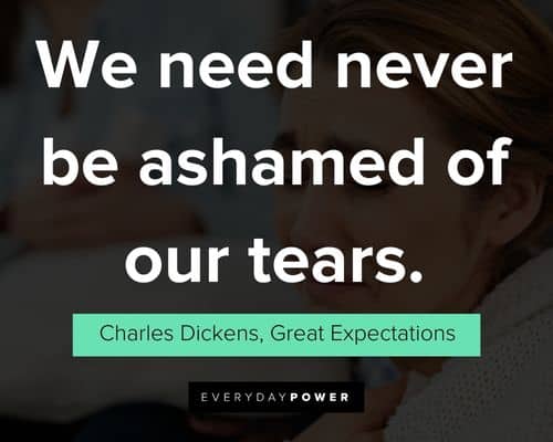 crying quotes of We need never be ashamed of our tears