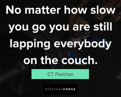 CT Fletcher Quotes about everybody the couch