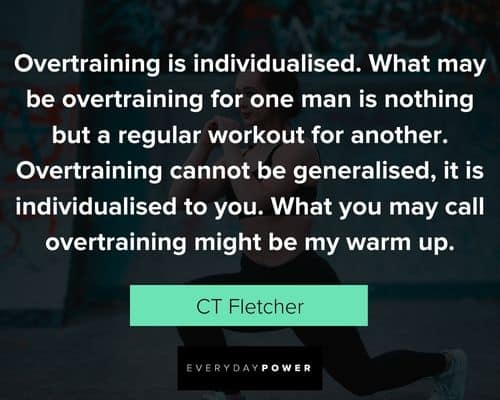 CT Fletcher Quotes about overtraining is individualised
