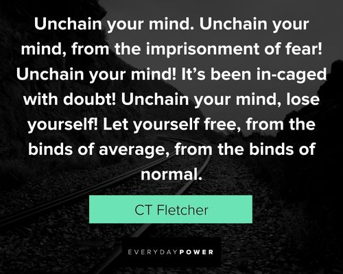 CT Fletcher Quotes about unchain your mind