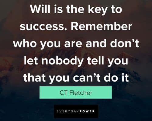 CT Fletcher Quotes about will is the key to success