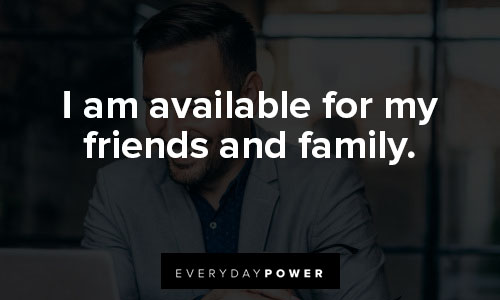 daily affirmations on i am available for my friends and family