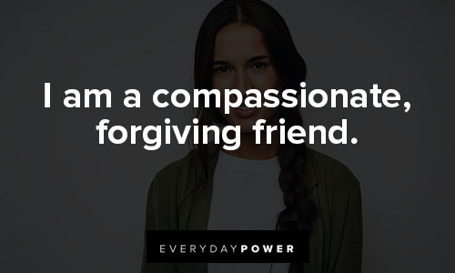 daily affirmations for i am a compassionate, forgiving friend
