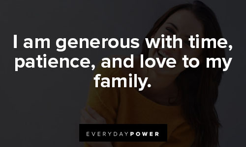 daily affirmations about i am generous with time, patience, and love to my family