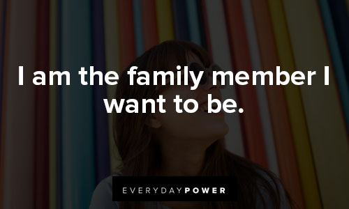 daily affirmations on i am the family member I want to be
