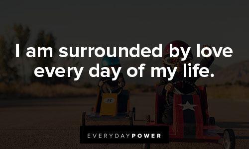 daily affirmations about i am surrounded by love every day of my life
