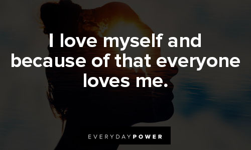 daily affirmations on i love myself and because of that everyone loves me