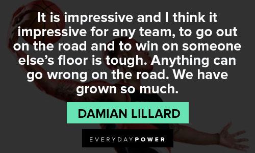Damian Lillard quotes that it is impressive and I think it impressive for any team