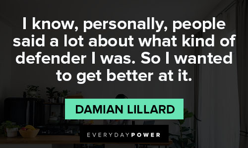 Damian Lillard quotes in i know, personally, people said a lot about what kind of defender I was
